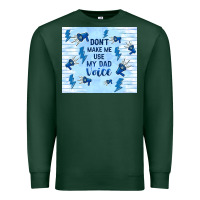 Sports Green don't make me use my dad voice Premium Sweatshirt - TumblerDesignByShophia