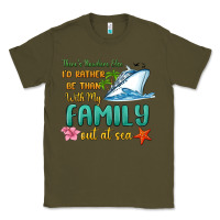 Army Green there's nowhere else i'd rather be than with my fa Classic Tee - MaliasSmallBusiness