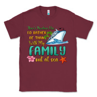 Burgundy there's nowhere else i'd rather be than with my fa Classic Tee - MaliasSmallBusiness