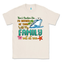 Natural there's nowhere else i'd rather be than with my fa Classic Tee - MaliasSmallBusiness