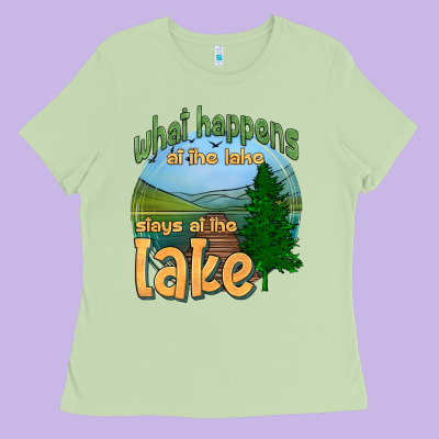 What Happens At The Lake Stays At The Lake Ladies Tee Designed By Hra Design Shop