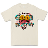 Bone i see no season to act my age Premium Tee - AdoDesignShop