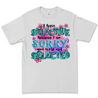ı Have Selective Hearing ı Am Sorry You Were Not Premium Tee | Teevron
