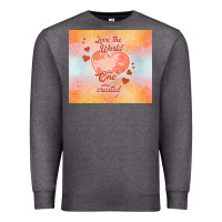 Charcoal Heather love the world like the one Premium Sweatshirt - TumblerDesignByShophia