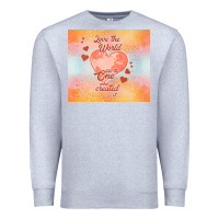 Heather Grey love the world like the one Premium Sweatshirt - TumblerDesignByShophia