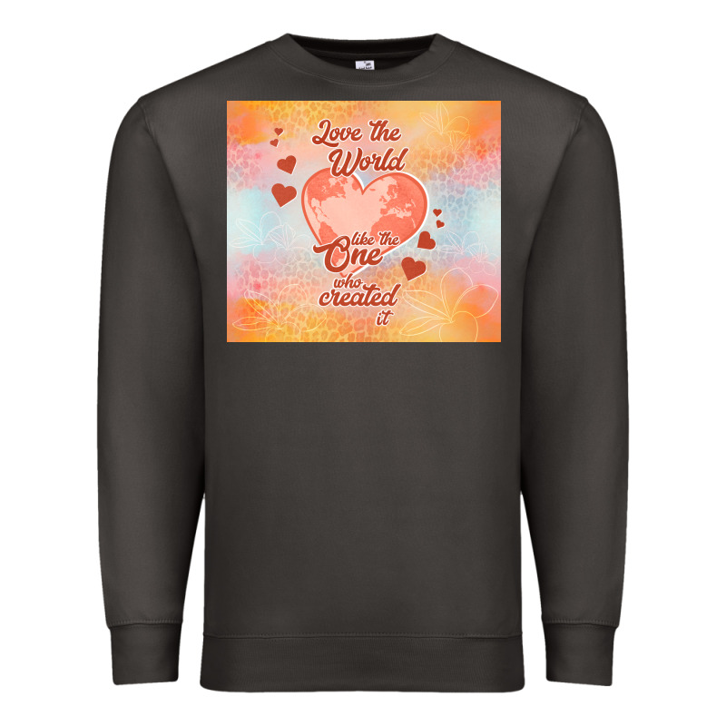 Love The World Like The One Premium Sweatshirt by TumblerDesignByShophia | Teevron