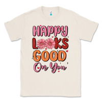 Natural happy looks good on you Classic Tee - MaliasSmallBusiness