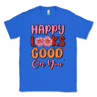 True Royal happy looks good on you Classic Tee - MaliasSmallBusiness