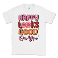 White happy looks good on you Classic Tee - MaliasSmallBusiness
