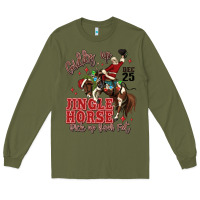 Army Green giddy up jingle horse pick up your feet Long Sleeve Tee - MaliasSmallBusiness