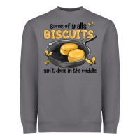 Storm some of yalls biscuits aint done in the middle Heavyweight Sweatshirt - MaliasSmallBusiness