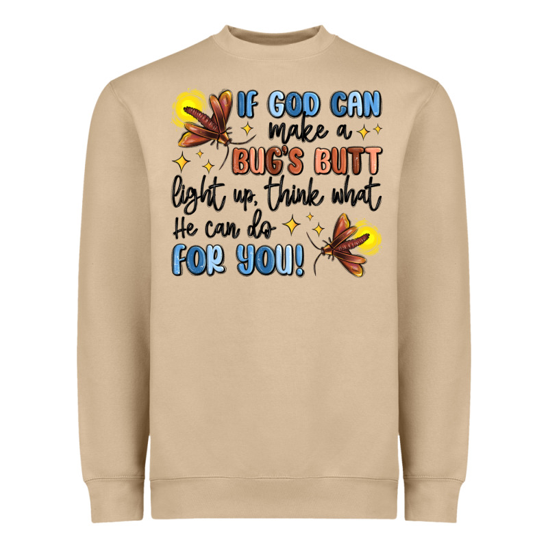 If God Can Make A Bug's Butt Light Up Heavyweight Sweatshirt by MaliasSmallBusiness | Teevron