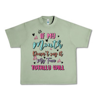 Oil Green if my mouth doesn't say it my face totally will Urban Heavy Tee - MaliasSmallBusiness
