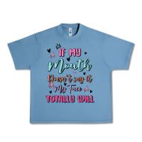 Pebble Blue if my mouth doesn't say it my face totally will Urban Heavy Tee - MaliasSmallBusiness