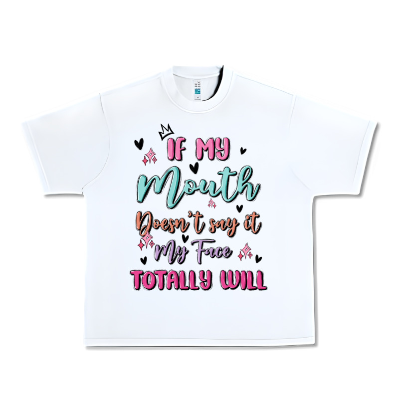 If My Mouth Doesn't Say It My Face Totally Will Urban Heavy Tee by MaliasSmallBusiness | Teevron