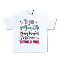 White if my mouth doesn't say it my face totally will Urban Heavy Tee - MaliasSmallBusiness