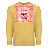 Antique Gold caution i have no filter Premium Sweatshirt - TumblerDesignByShophia