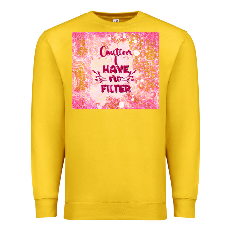 Caution I Have No Filter Premium Sweatshirt by TumblerDesignByShophia | Teevron
