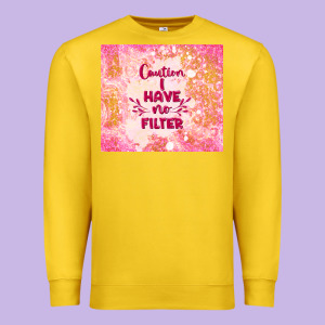 Caution I Have No Filter Premium Sweatshirt Designed By Tumblerdesignbyshophia