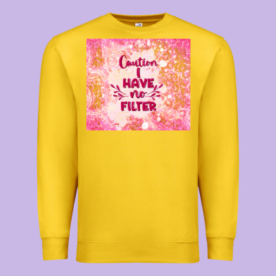 Caution I Have No Filter Premium Sweatshirt Designed By Tumblerdesignbyshophia