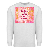 Oatmeal Heather caution i have no filter Premium Sweatshirt - TumblerDesignByShophia