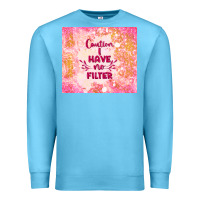 Ocean Blue caution i have no filter Premium Sweatshirt - TumblerDesignByShophia