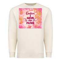 Sandshell caution i have no filter Premium Sweatshirt - TumblerDesignByShophia