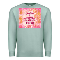 Seafoam caution i have no filter Premium Sweatshirt - TumblerDesignByShophia