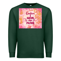 Sports Green caution i have no filter Premium Sweatshirt - TumblerDesignByShophia