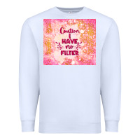 White caution i have no filter Premium Sweatshirt - TumblerDesignByShophia