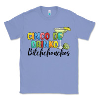 Colony Blue cinco de drinko bitchchoahos Classic Tee - JahusDesignShop