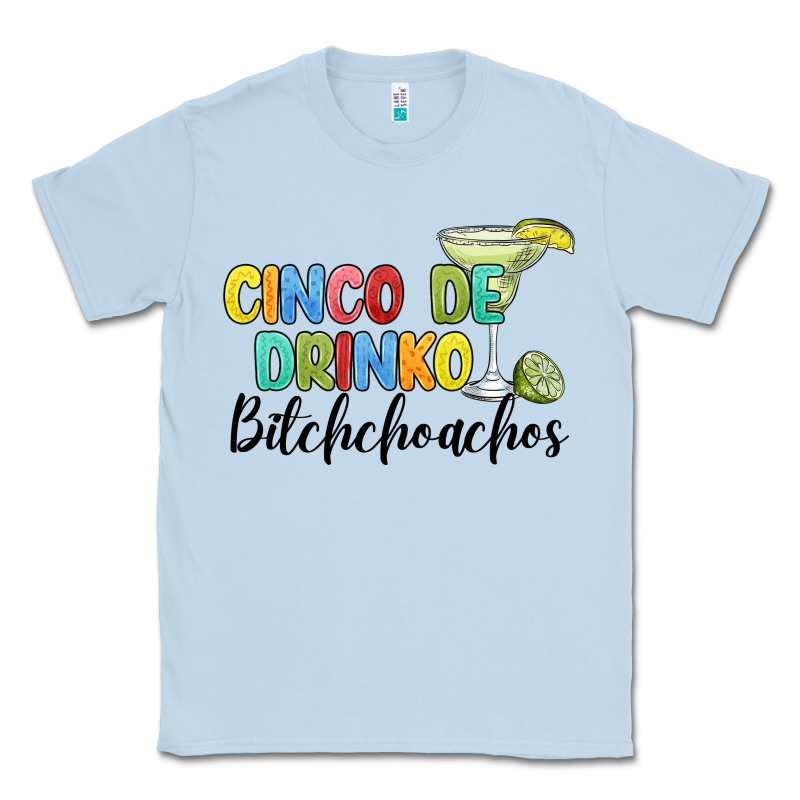 Cinco De Drinko Bitchchoahos Classic Tee by JahusDesignShop | Teevron