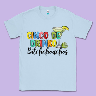Cinco De Drinko Bitchchoahos Classic Tee Designed By Jahusdesignshop