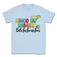 Dusty Blue cinco de drinko bitchchoahos Classic Tee - JahusDesignShop