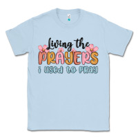 Dusty Blue living the prayers i used to pray Classic Tee - MaliasSmallBusiness