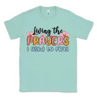 Seafoam living the prayers i used to pray Classic Tee - MaliasSmallBusiness