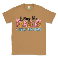 Living The Prayers I Used To Pray Classic Tee | Teevron