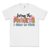 White living the prayers i used to pray Classic Tee - MaliasSmallBusiness