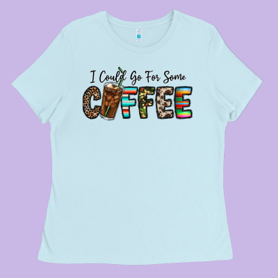 I Could Go For Some Coffee Ladies Tee Designed By Cowhidedigitalart