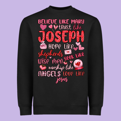 Believe Like Mary Trust Like Joseph Valentine S Da Heavyweight Sweatshirt Designed By Maliassmallbusiness
