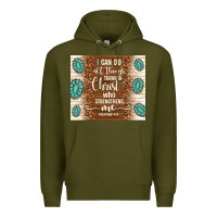 Army Green i can do all things through christ who strengthens Premium Hoodie - TumblerDesignByShophia