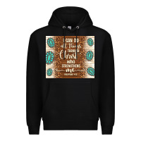 Black i can do all things through christ who strengthens Premium Hoodie - TumblerDesignByShophia