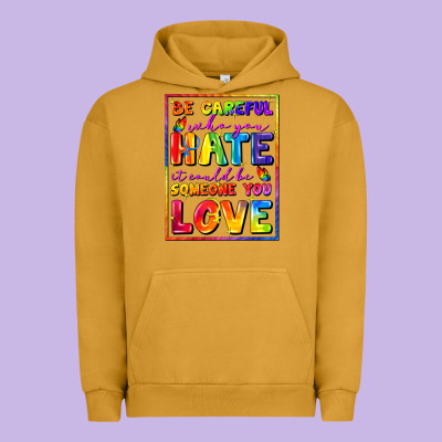 Be Careful Who You Hate It Could Be Someone You Urban Hoodie Designed By Fadigitalartstudio