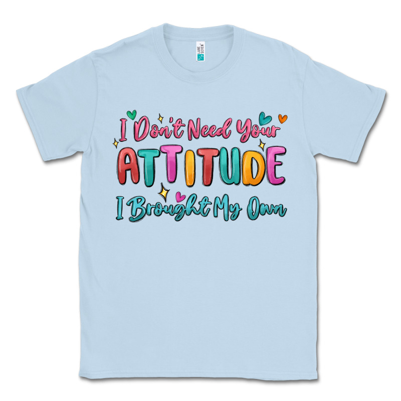 I Don't Need Your Attitude I Brought My Own Classic Tee by MaliasSmallBusiness | Teevron