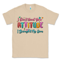 Mushroom i don't need your attitude i brought my own Classic Tee - MaliasSmallBusiness
