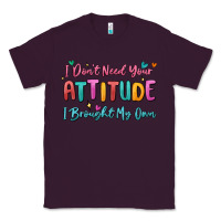 Plum i don't need your attitude i brought my own Classic Tee - MaliasSmallBusiness