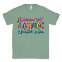 Sage i don't need your attitude i brought my own Classic Tee - MaliasSmallBusiness