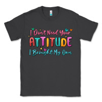 Smoke i don't need your attitude i brought my own Classic Tee - MaliasSmallBusiness