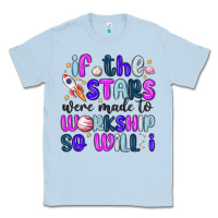 Dusty Blue if the stars were made to worship so will i Classic Tee - MaliasSmallBusiness