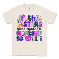 Natural if the stars were made to worship so will i Classic Tee - MaliasSmallBusiness